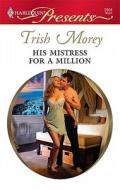 His Mistress for a Million di Trish Morey edito da Harlequin