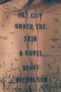 The City Under The Skin di Geoff Nicholson edito da Farrar, Straus & Giroux Inc