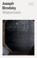 Watermark di Joseph Brodsky edito da FARRAR STRAUSS & GIROUX