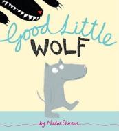 Good Little Wolf di Nadia Shireen edito da Alfred A. Knopf Books for Young Readers