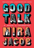 Good Talk di Mira Jacob edito da Random House Publishing Group