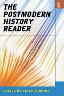The Postmodern History Reader di Keith Jenkins edito da Taylor & Francis Ltd