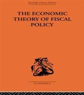 The Economic Theory of Fiscal Policy di Bent Hansen edito da Routledge