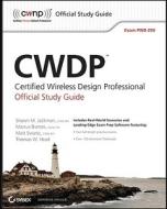 Cwdp Certified Wireless Design Professional Official Study Guide: Exam Pw0-250 di Shawn M. Jackman, Matt Swartz, Marcus Burton edito da SYBEX INC
