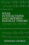 Weak Interactions And Modern Particle Theory di Howard Georgi edito da Dover Publications Inc.