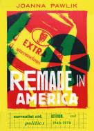 Remade In America di Joanna Pawlik edito da University Of California Press