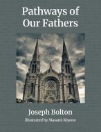 Pathways of Our Fathers di Joseph Bolton edito da Augustine's Alley