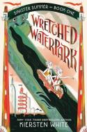 Wretched Waterpark di Kiersten White edito da DELACORTE PR