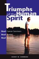 Triumphs of the Human Spirit di Barry W. Summers edito da iUniverse