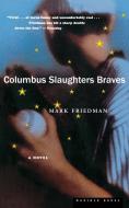 Columbus Slaughters Braves di Mark Friedman edito da MARINER BOOKS