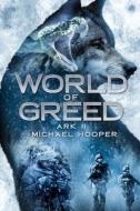 World of Greed: Ark 2 di Michael Hooper edito da LIGHTNING SOURCE INC