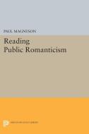 Reading Public Romanticism di Paul Magnuson edito da Princeton University Press