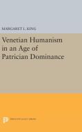 Venetian Humanism in an Age of Patrician Dominance di Margaret L. King edito da Princeton University Press
