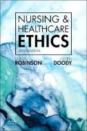 Nursing & Healthcare Ethics di Robinson, Doody edito da Elsevier Health Sciences