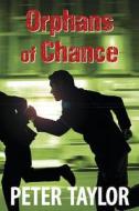 Orphans Of Chance di Peter Taylor edito da The Crowood Press Ltd