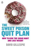 The Sweet Poison Quit Plan di David Gillespie edito da Penguin Books Ltd
