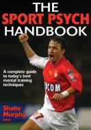 The Sport Psych Handbook di Shane Murphy edito da Human Kinetics Publishers