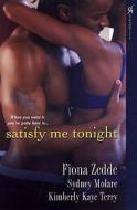 Satisfy Me Tonight di Fiona Zedde, Sydney Molare, Kimberly Kaye Terry edito da Kensington Publishing