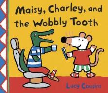 Maisy, Charley, and the Wobbly Tooth di Lucy Cousins edito da Candlewick Press (MA)