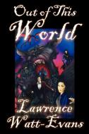 Out of This World di Lawrence Watt-Evans edito da Wildside Press