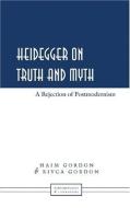 Heidegger on Truth and Myth di Haim Gordon, Rivca Gordon edito da Lang, Peter
