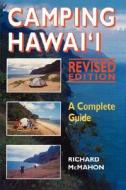 Camping Hawaii: A Complete Guide, Rev. Ed. di Richard Mcmahon edito da UNIV OF HAWAII PR