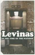 In the Time of the Nations di Emmanuel Levinas edito da BLOOMSBURY 3PL