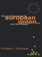 How to Democratize the European Union...and Why Bother? di Philippe C. Schmitter edito da Rowman & Littlefield