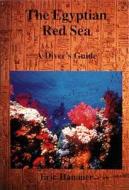 The Egyptian Red Sea: A Diver's Guide di Eric Hanauer edito da Aqua Quest Publications