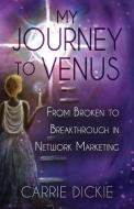 My Journey to Venus di Carrie Dickie edito da Inherence LLC