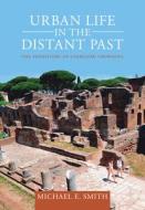 Urban Life in the Distant Past: The Prehistory of Energized Crowding di Michael Smith edito da CAMBRIDGE