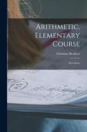 Arithmetic, Elementary Course [microform]: New Series edito da LIGHTNING SOURCE INC