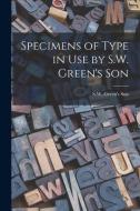 Specimens of Type in Use by S.W. Green's Son edito da LIGHTNING SOURCE INC