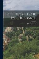 Die Theoretische Hydrodynamik di Felix Auerbach edito da LEGARE STREET PR