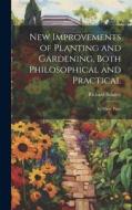 New Improvements of Planting and Gardening, Both Philosophical and Practical: In Three Parts di Richard Bradley edito da LEGARE STREET PR