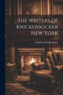 The Writers of Knickerbocker New York di Hamilton Wright Mabie edito da LEGARE STREET PR