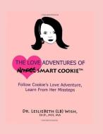 The Love Adventures of Almost Smart Cookie di Lesliebeth Wish edito da INDEPENDENTLY PUBLISHED