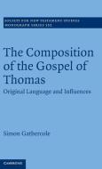 The Composition of the Gospel of Thomas di Simon Gathercole edito da Cambridge University Press
