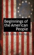 Beginnings of the American People di Carl Lotus Becker edito da BCR (BIBLIOGRAPHICAL CTR FOR R