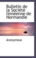 Bulletin De La Soci T Linn Enne De Normandie di Anonymous edito da Bibliolife