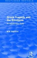 Greek Tragedy and the Emotions (Routledge Revivals) di W. B. Stanford edito da Routledge