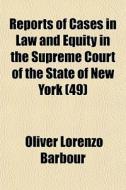 Reports Of Cases In Law And Equity In Th di Oliver Lorenzo Barbour edito da General Books