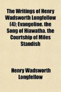The Writings Of Henry Wadsworth Longfell di Henry Wadsworth Longfellow edito da General Books