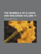 The Mammals Of Illinois And Wisconsin F di Charles Barney Cory edito da Rarebooksclub.com