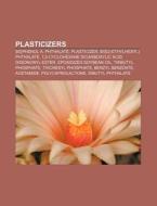 Plasticizers: Bisphenol A, Phthalate, Pl di Books Llc edito da Books LLC, Wiki Series