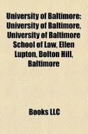 University Of Baltimore: University Of B di Books Llc edito da Books LLC, Wiki Series