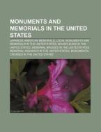 Monuments And Memorials In The United St di Books Llc edito da Books LLC, Wiki Series