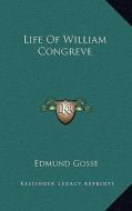 Life of William Congreve di Edmund Gosse edito da Kessinger Publishing