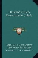 Heinrich Und Kunegunde (1860) di Ebernand Von Erfurt edito da Kessinger Publishing