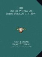 The Entire Works of John Bunyan V1 (1859) di John Bunyan edito da Kessinger Publishing